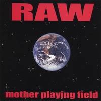 Raw (CAN) : Mother Playing Field